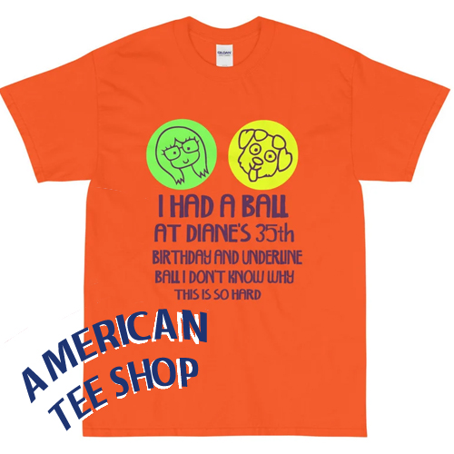 I Had A Ball At Diane's 35th Birthday Short Sleeve T-Shirt