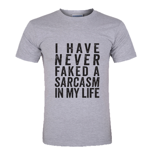 I Have Never Faked A Sarcam In My Life T Shirt