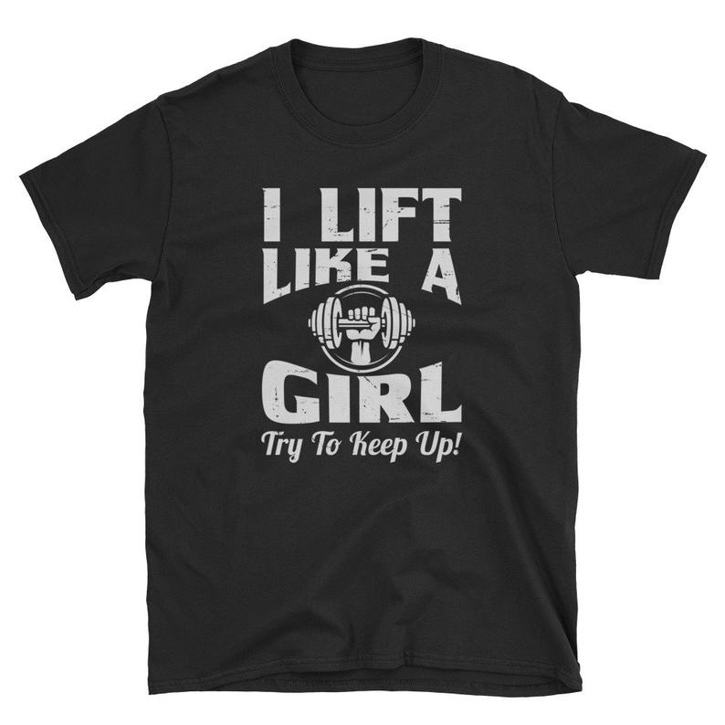 I Lift Like A Girl Unisex T Shirt