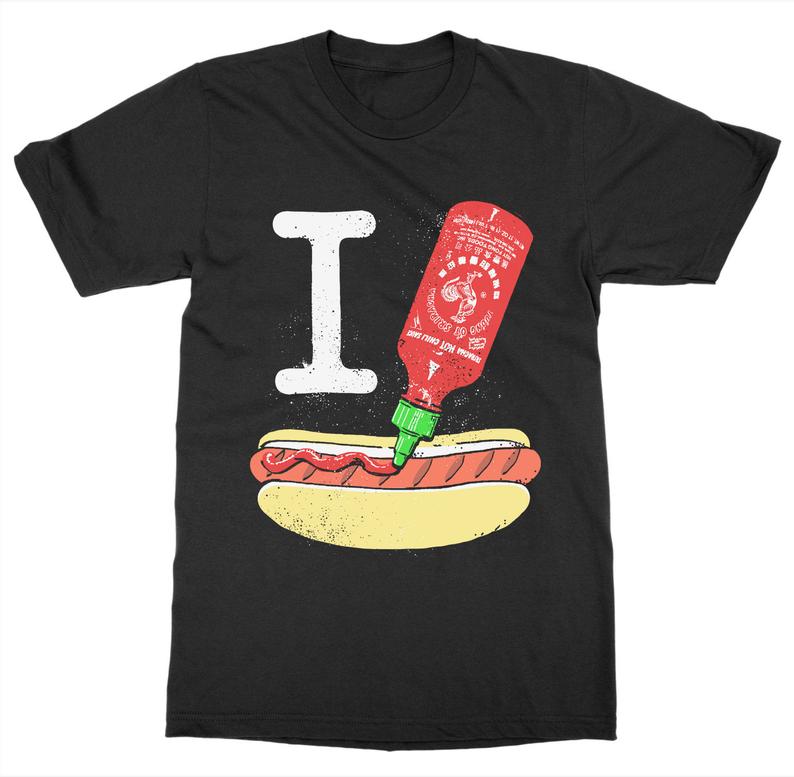 I Sriracha Hot Dogs T-Shirt