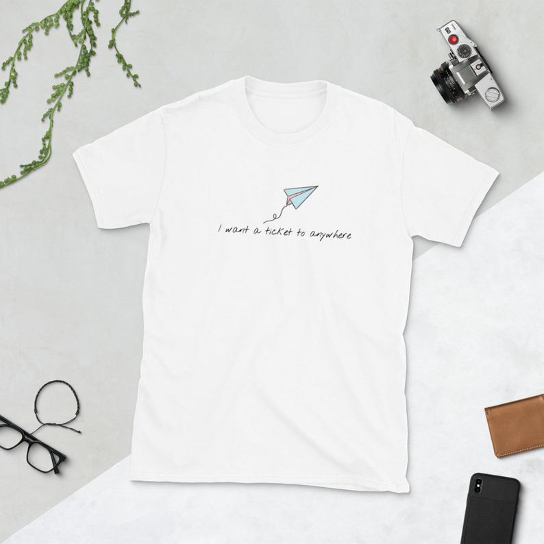 I Want A Ticket To Anywhere T-Shirt
