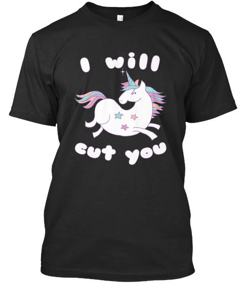I Will Cut You Unicorn T Shirt