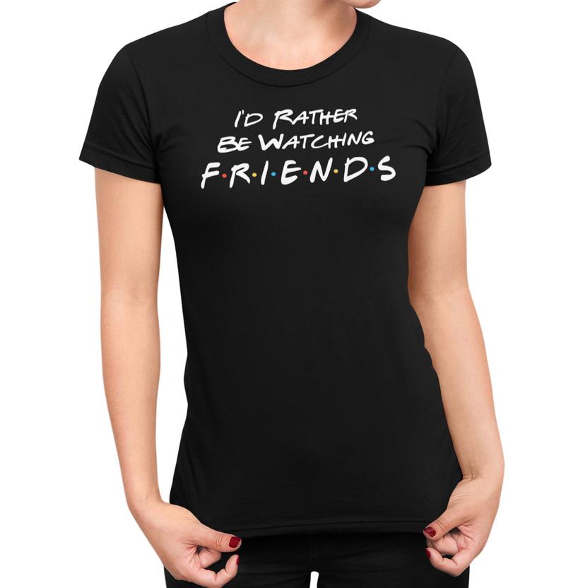I'd Rather Be Watching Friends Unisex T Shirt