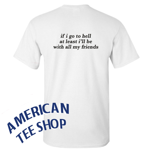 If I Go To Hell T-Shirt Back