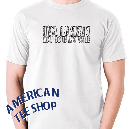 I'm Brian And So Is My Wife T Shirt