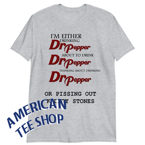 I'm Either Drinking Pepper Or Pissing Out Kidney Stones Short-Sleeve Unisex T-Shirt