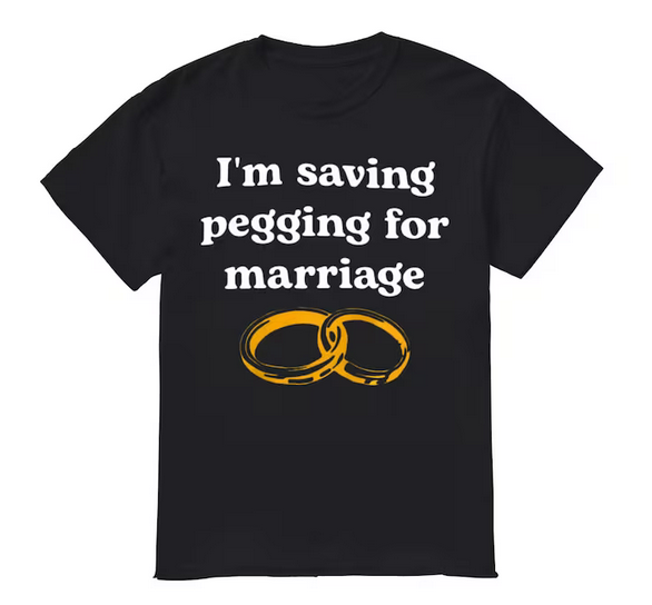 I'm Saving Pegging T-shirt SD