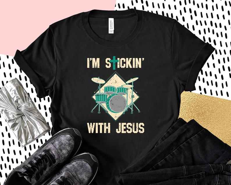 I'm Stickin With Jesus T Shirt