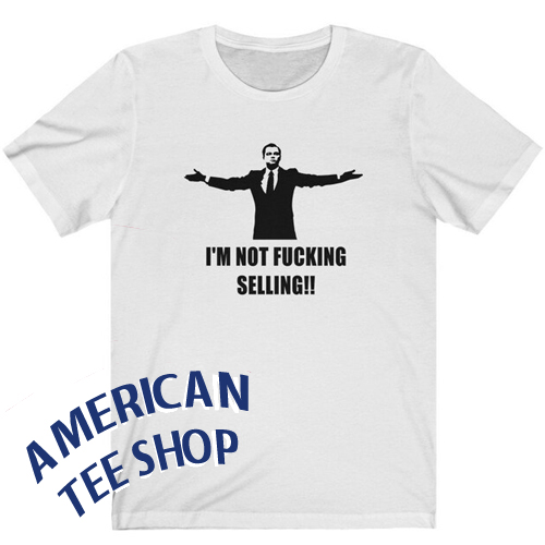 I'm not fucking selling T-Shirt