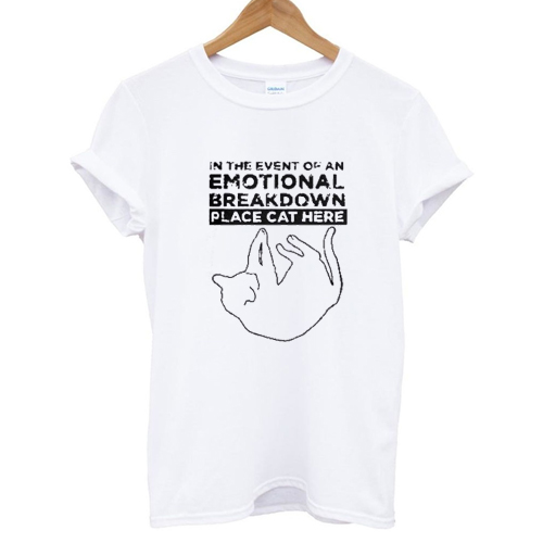 In the event of an EMOTIONAL BREAKDOWN T shirt