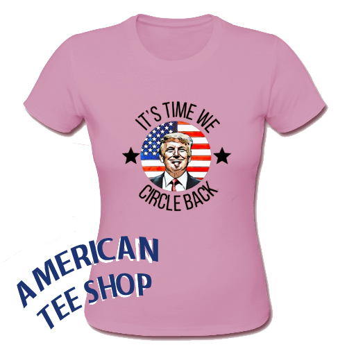 It’s Time To Circle Back Trump T-Shirt