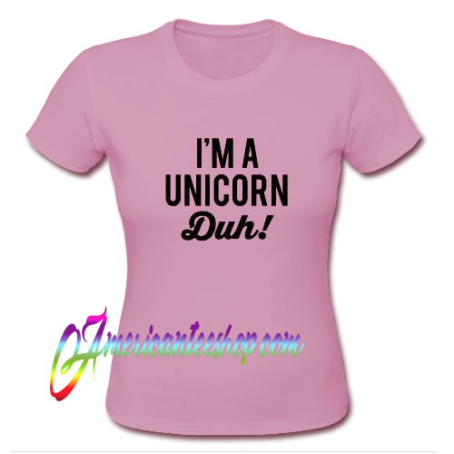 I’m a Unicorn T shirt