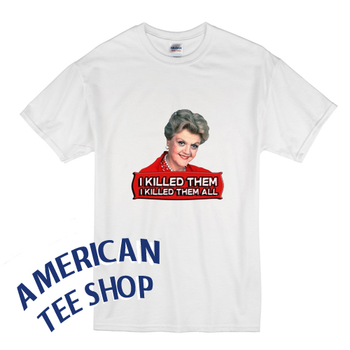Jessica Fletcher I Killed Them All Murder T Shirt