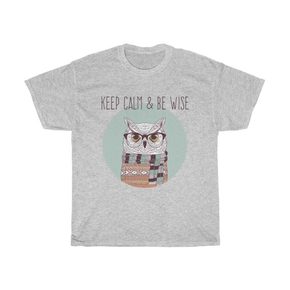 Keep Calm And Be Wise T Shirt