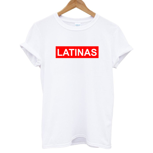 Latinas T shirt