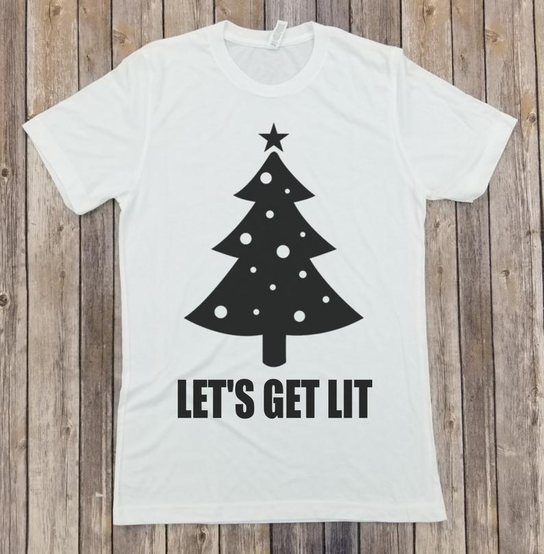 Lets Get Lit T Shirt