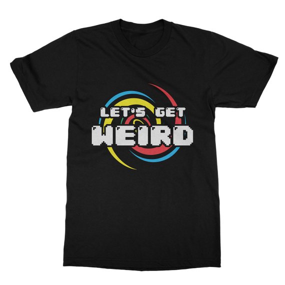 Lets Get Weird T Shirt