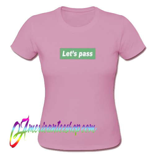 Let's Pass T Shirt