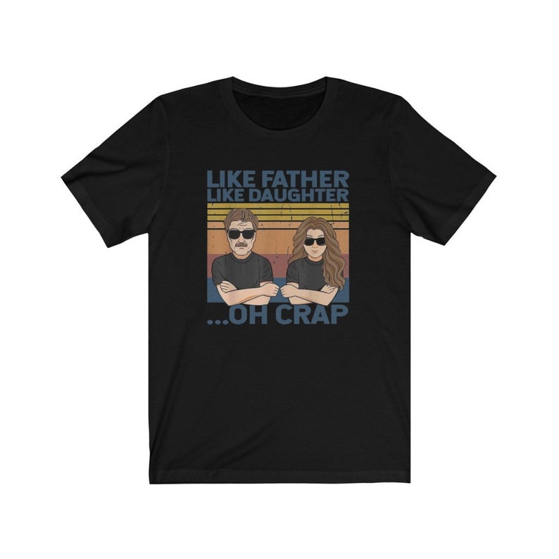 Like Father Like Daughter Oh Crap Fathers Day T-Shirt