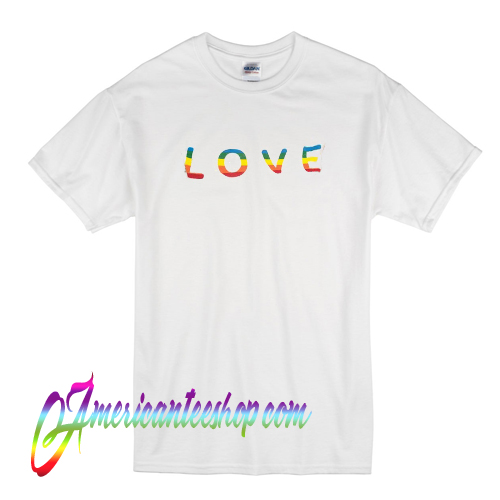 Love Rainbow Pride T Shirt