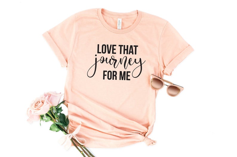 Love That Journey For Me T Shirt