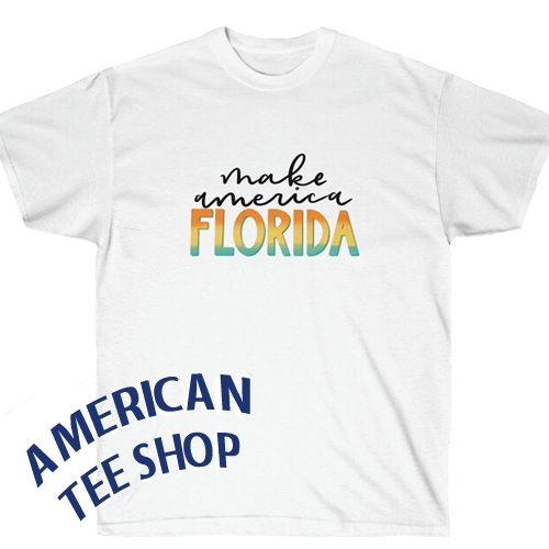 Make America Florida Unisex Tshirt