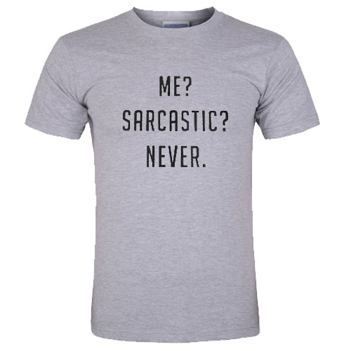 Me Sarcastic Never T shirt