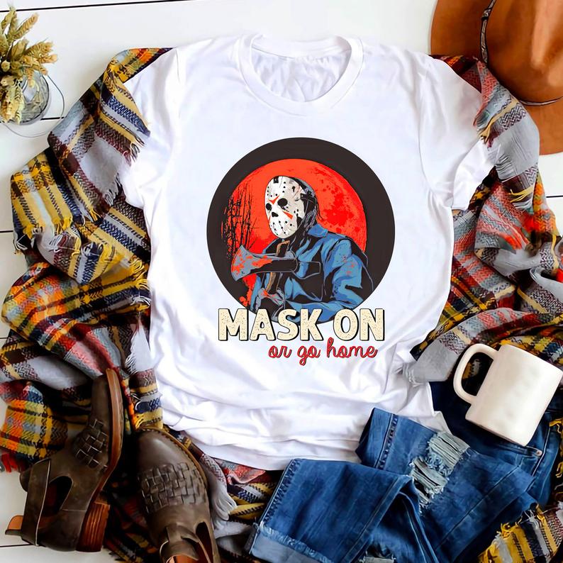 Michael Myers Mask On or Go Home T shirt