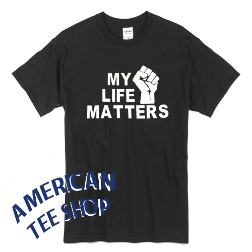 My Life Matters T-shirt