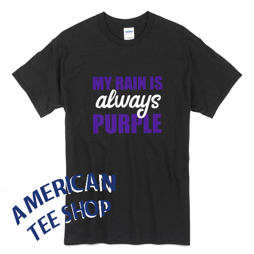 My Rain is always Purple T shirt