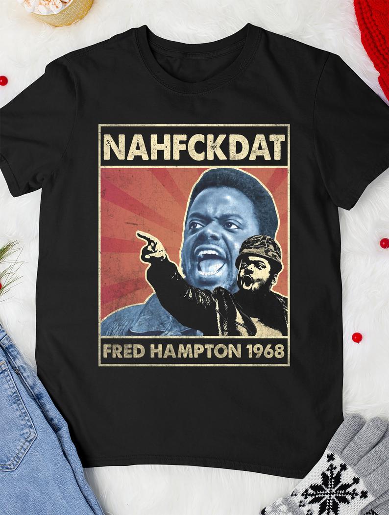 Nahfckdat Fred Hampton 1968 Black History Month T-shirt
