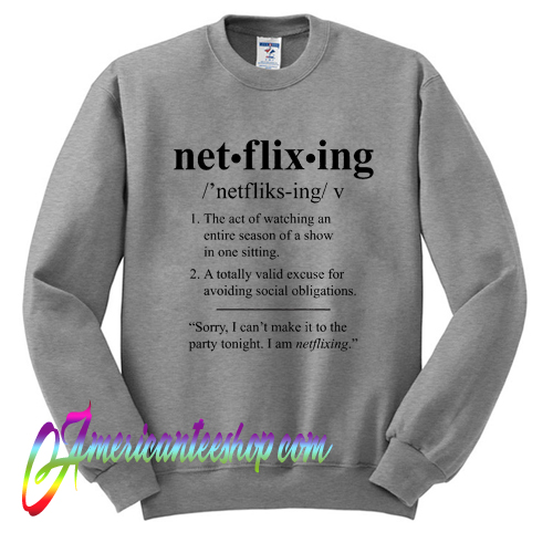 Netflixing Definition Sweatshirt