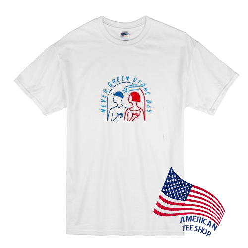 Never Green Store Day T shirt