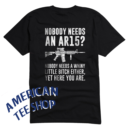 Nobody Needs An AR15 Back T-Shirt