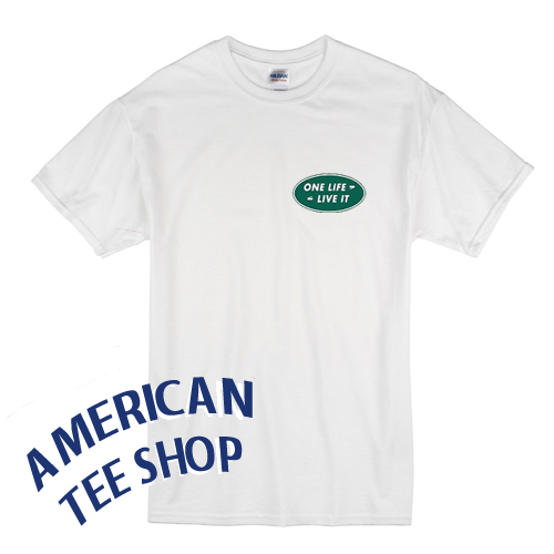 One Life Live It T-Shirt