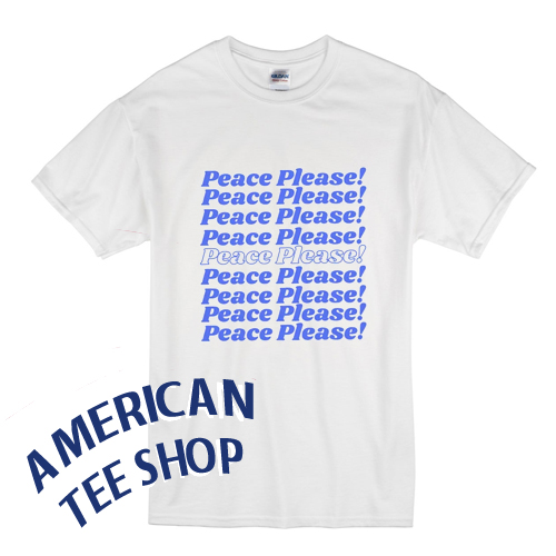 PEACE PLEASE T-SHIRT