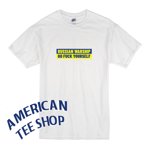 Russian Warship Go FucK Yourself No War Support Ukraine T-Shirt