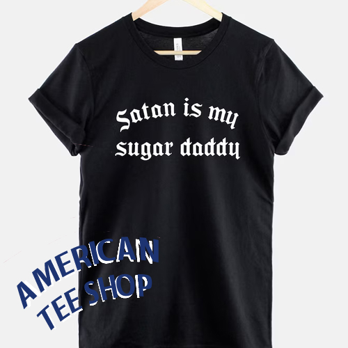 Satan Is My Sugar Daddy T-Shirt
