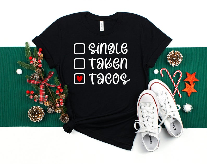 Single Taken Tacos T Shirt