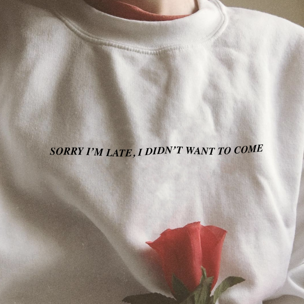 Sorry I'm Late, I Didn't Want To Come T Shirt