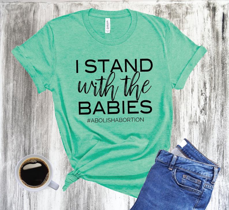 Stand with the Baby T Shirt