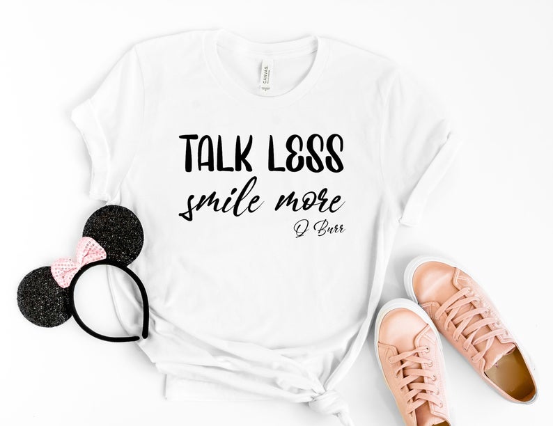 Talk Less Smile More T-Shirt