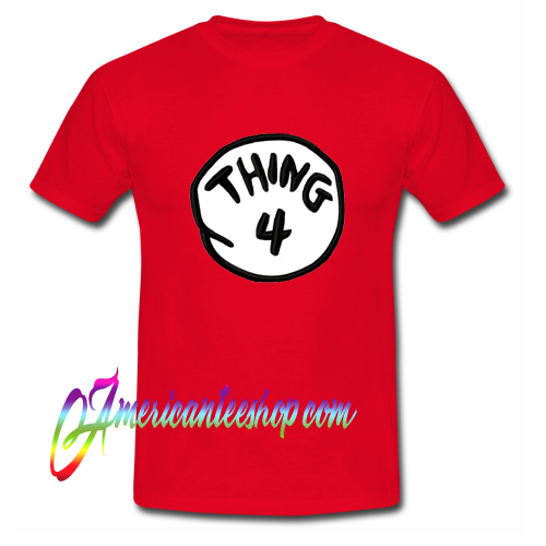 Thing 4 T shirt