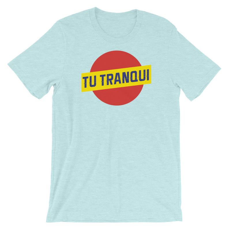 Tu Tranqui T Shirt