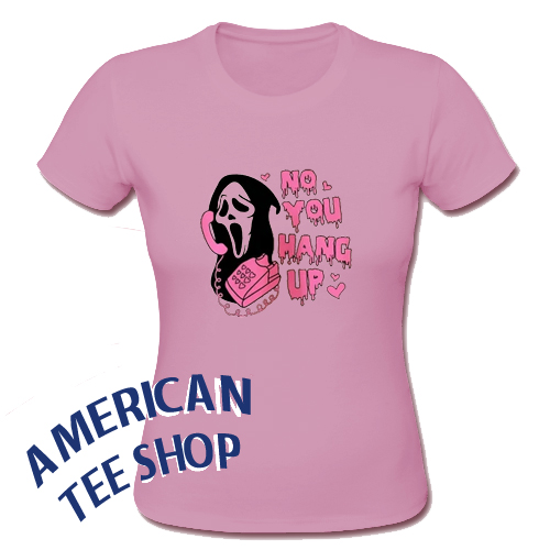 No You Hang Up T-Shirt