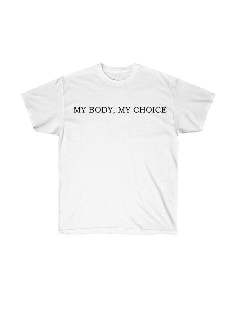 My Body My Choice T Shirt