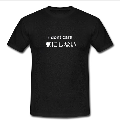 i don't care japanese t shirt
