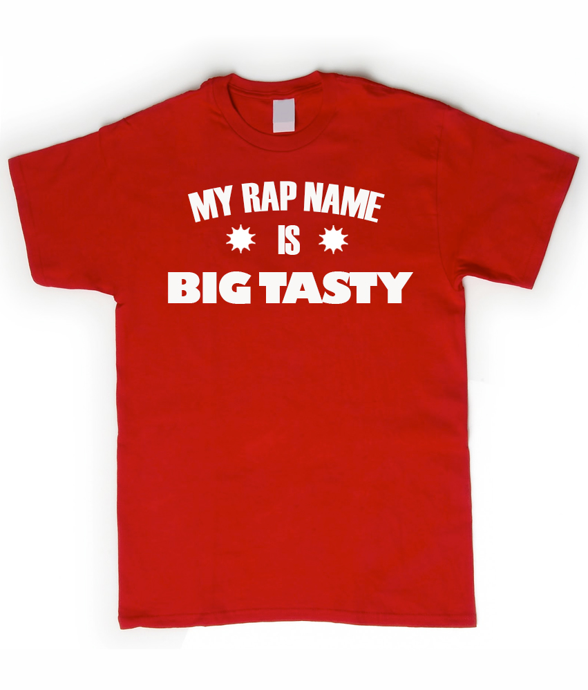 my rap name is big tasty t shirt